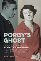 Porgy’s Ghost: The Life and Works of Dorothy Heyward and Her Contribution to an American Classic 0820375098 Book Cover