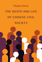 The Death and Life of Chinese Civil Society (China Understandings Today) 0472057855 Book Cover