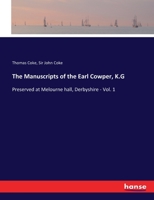 The Manuscripts of the Earl Cowper, K.G: Preserved at Melourne hall, Derbyshire - Vol. 1 3337182143 Book Cover
