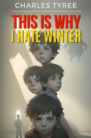 This Is Why I Hate Winter B0C47W3FTB Book Cover