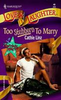 Too Stubborn To Marry  (Marriage Makers; Love and Laughter , No 45) 0373440456 Book Cover