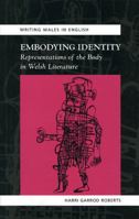 Embodying Identity: Representations of the Body in Welsh Literature 0708321690 Book Cover