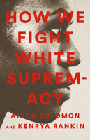 How We Fight White Supremacy 1568588496 Book Cover