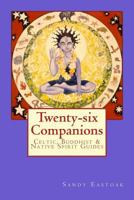 Twenty-six Companions: Twenty-six Native American, Buddhist & Celtic Guides 1482321645 Book Cover