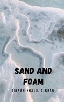 Sand and foam: A wonderful work by Khalil Gibran B09DJ5B8XS Book Cover