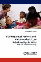 Building Level Factors and Value-Added Score Relationships in Ohio 3844300511 Book Cover
