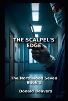 The Scalpel's Edge: The Northwood Seven: Book 1 (Medical Drama Series) B0FDVK3FBP Book Cover