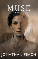 Muse: A Novel of Art, Memory and the Price of Perfection 1919064044 Book Cover