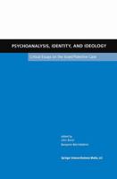 Psychoanalysis, Identity, and Ideology: Critical Essays on the Israel/Palestine Case 1441952993 Book Cover