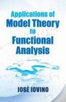 Applications of Model Theory to Functional Analysis (Dover Books on Mathematics) 0486780848 Book Cover
