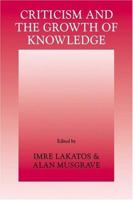 Criticism and the Growth of Knowledge 0521096235 Book Cover