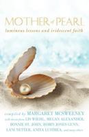 Mother of Pearl: Luminous Lessons and Iridescent Faith 1462401589 Book Cover