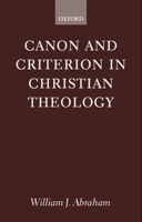 Canon and Criterion in Christian Theology: From the Fathers to Feminism 0199250030 Book Cover