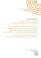 La Traduction grecque des Res Gestae Diui Augusti. Les temples d'Honneur et Vertu; aspects formulaires de la religion romaine; abstractions grecques ... les Res Gestae Diui Augusti. (French Edition) 2753902208 Book Cover
