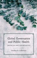 Global Governance and Public Health: Obstacles and Opportunities 1786608499 Book Cover