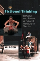 Fictional Thinking: A Poetics & Rhetoric of Fictional Creativity in Theatre 184519327X Book Cover