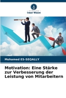 Motivation: Eine Stärke zur Verbesserung der Leistung von Mitarbeitern 6205572729 Book Cover