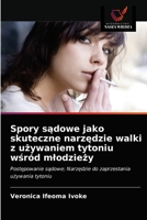Spory sądowe jako skuteczne narzędzie walki z używaniem tytoniu wśród mlodzieży 6202846194 Book Cover