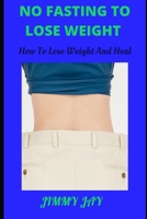 No Fasting Diets Guide: And To Loss Weight And Heal B0BF3GJ11C Book Cover