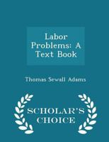 Labor Problems: A Text Book 1145495214 Book Cover