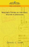 Walter's Tours in the East: Walter in Jerusalem 1596054379 Book Cover