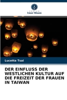 Der Einfluss Der Westlichen Kultur Auf Die Freizeit Der Frauen in Taiwan 6202914092 Book Cover