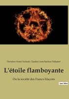 L'étoile flamboyante: Ou la société des Francs-Maçons 2385080559 Book Cover