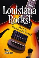 Louisiana Rocks!: The True Genesis of Rock and Roll 1589806778 Book Cover
