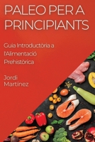 Paleo per a Principiants: Guia Introductòria a l'Alimentació Prehistòrica 1835501419 Book Cover