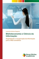 Biblioteconomia e Ciência da Informação:: Organização e recuperação da informação para a Web semântica 6202043954 Book Cover