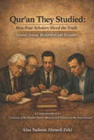 Qur’an They Studied: How Four Scholars Sliced the Truth: Arkoun, Izutsu, Khalafallah and Reynolds 1764642503 Book Cover
