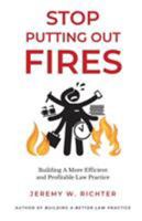 Stop Putting Out Fires: Building a More Efficient and Profitable Law Practice 1733665501 Book Cover