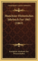 Munchner Historisches Jahrbuch Fur 1865 (1865) 1168126363 Book Cover