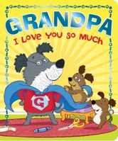 Love You Board Book Series: Grandpa I Love You So Much 1642690511 Book Cover