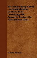 The Penlee Recipe Book - A Comprehensive Cookery Book Containing 490 Approved Recipes on Food Reform Lines 144551947X Book Cover