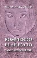 Rompiendo El Silencio - Sanidad Interior 9871462417 Book Cover