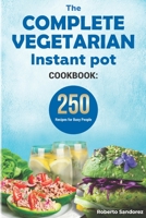 The Complete Vegetarian Instant Pot Cookbook: 250 Recipes For Busy People B08QRTD2L2 Book Cover