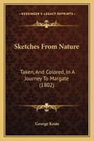 Sketches from nature; taken, and coloured, in a journey to Margate. Published from the original designs. By George Keate, Esq. First American, from the fourth London edition. 1166989879 Book Cover