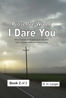 Prove Me Wrong I Dare You: Volume Two of Two B0H1563VSH Book Cover