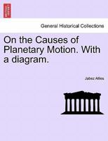 On the Causes of Planetary Motion. With a diagram. 1240927584 Book Cover