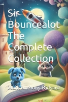 Sir Bouncealot The Complete Collection (Sir Bouncealot Adventure Series) B0DBG3BW2N Book Cover