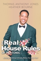 The Real House Rules of Platonic: Building Emotional Intimacy Before You Say, ‘I Do.’ B0DQVH6D37 Book Cover