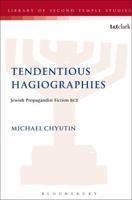 Tendentious Hagiographies: Jewish Propagandist Fiction BCE 0567383288 Book Cover