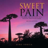 Sweet Pain: Global Adventures of a Frugal Photographer 1477136908 Book Cover