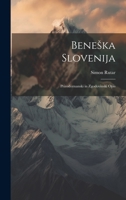 Beneska Slovenija: Prirodoznanski in Zgodovinski Opis 1022108212 Book Cover