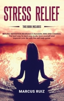Stress Relief: This book includes HEALING MEDITATION Mindfulness & Kundalini, REIKI AND CHAKRAS The best way to heal your body, love yourself and ... self-help guide B086Y3SD9P Book Cover
