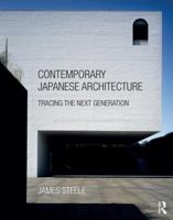 Contemporary Japanese Architecture: Tracing the Next Generation 1138941247 Book Cover