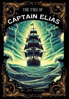 The Tale of Captain Elias (Cooke's Poetics) B0DW19M324 Book Cover