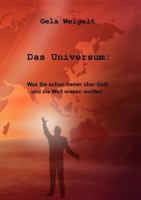 Das Universum: Was Sie schon immer über Gott und die Welt wissen wollten. 3848222868 Book Cover