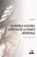Le modèle culturel chrétien de la France médiévale: XIe, XIIe et XIIIe siècles (French Edition) 2806105226 Book Cover